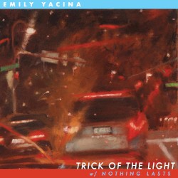 Trick of the Light w/ Nothing Lasts