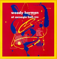 Woody Herman (and the Herd) at Carnegie Hall 1946