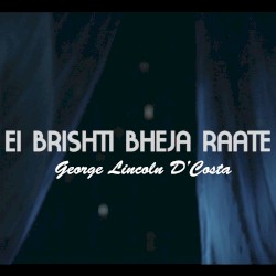 Ei Brishti Bheja Raate