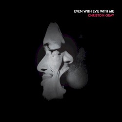 Even with Evil with Me