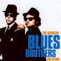 The Definitive Blues Brothers Collection