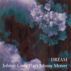 Dream: Johnny Costa Plays Johnny Mercer
