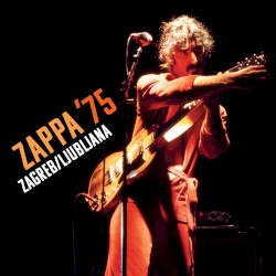 Zappa ’75: Zagreb/Ljubljana