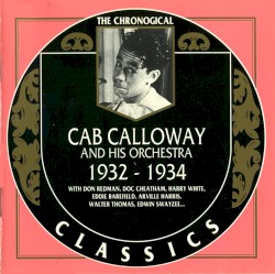 The Chronological Classics: Cab Calloway and His Orchestra: 1932‐1934