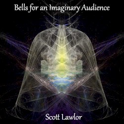 Bells for an Imaginary Audience