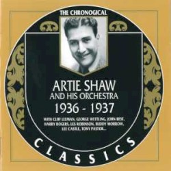 The Chronological Classics: Artie Shaw and His Orchestra 1936-1937