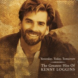 Yesterday, Today, Tomorrow: The Greatest Hits of Kenny Loggins