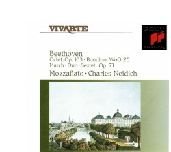 Octet, op. 103 / Rondino, WoO 25 / March / Duo / Sextet, op. 71
