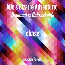 Chase (From "Jojo's Bizarre Adventure: Diamond Is Unbreakable")