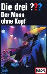 Die drei ??? 106: Der Mann ohne Kopf