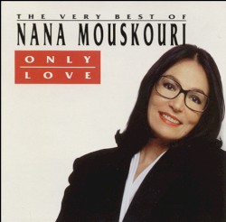 Only Love - The Very Best Of Nana Mouskouri