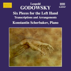 Piano Music, Vol. 13: Six Pieces for the Left Hand / Transcriptions and Arrangements
