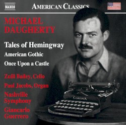 Michael Daugherty: Tales of Hemingway, American Gothic & Once upon a Castle (Live)