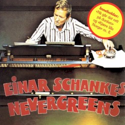 Einar Schankes Nevergreens