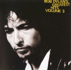 Bob Dylan's Greatest Hits, Volume 3