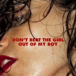 Don’t Beat the Girl Out of My Boy