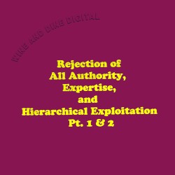 Rejection of All Authority,Expertise,and Hierarchical Exploitation Pt.1&2