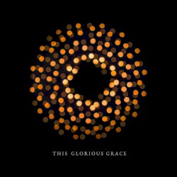 This Glorious Grace