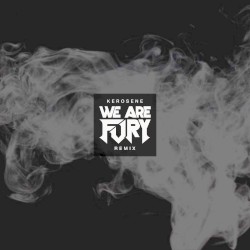 Kerosene (WE ARE FURY remix)