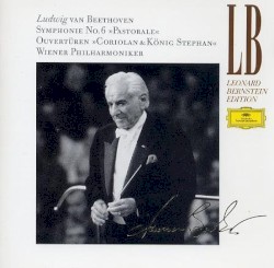 Symphonie No. 6 "Pastorale" / Overtüren "Coriolan & König Stephan"