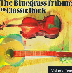 The Bluegrass Tribute to Classic Rock, Volume Two