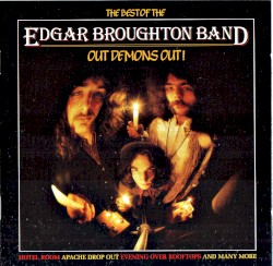 The Best of the Edgar Broughton Band: Out Demons Out!