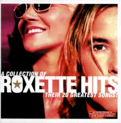 Roxette Hits: Their 20 Greatest Songs