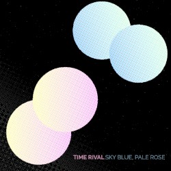 Sky Blue, Pale Rose