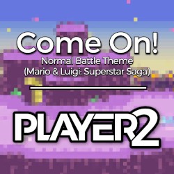 Come On! ~ Normal Battle (from "Mario & Luigi: Superstar Saga")