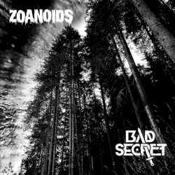 Bad Secret/Zoanoids Split