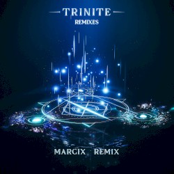 Trinite (Marcix remix)