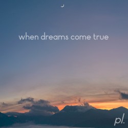 When Dreams Come True