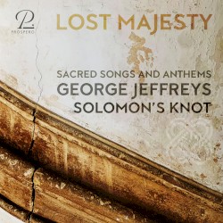 Lost Majesty: Sacred Songs & Anthems by George Jeffreys