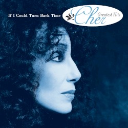 If I Could Turn Back Time: Cher’s Greatest Hits