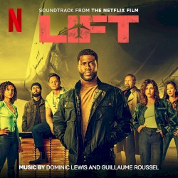 LIFT: Soundtrack from the Netflix Film