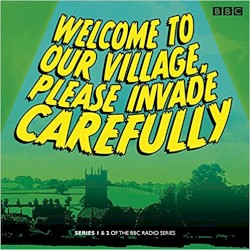 Welcome to Our Village, Please Invade Carefully: Series 1 & 2