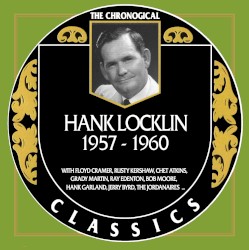 The Chronogical Classics: Hank Locklin 1957-1960
