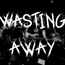 Wasting Away