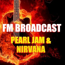 FM Broadcast: Pearl Jam & Nirvana