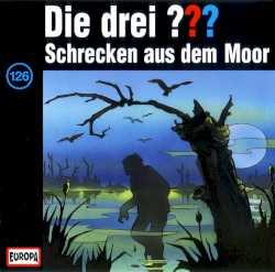 Die drei ??? 126: Schrecken aus dem Moor