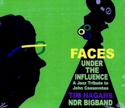 Faces Under the Influence - A Jazz Tribute to John Cassavetes