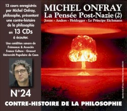 Contre-histoire de la philosophie, Volume 24 : Jonas - Anders - Heidegger - Le principe Eichmann, La pensée Post-Nazie (2)