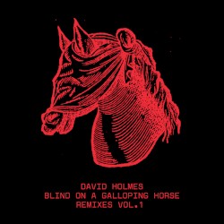 Blind on a Galloping Horse Remixes Vol. 1