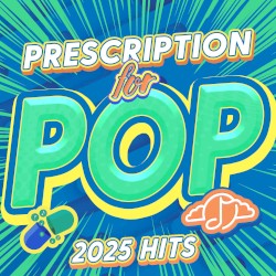 Prescription for Pop: 2025 Hits