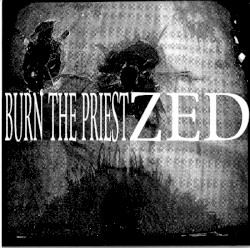 Burn the Priest / Zed