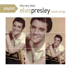 Playlist: The Very Best Elvis Presley Movie Songs
