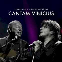 Toquinho e Paulo Ricardo Cantam Vinicius