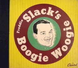 Freddie Slack’s Boogie Woogie