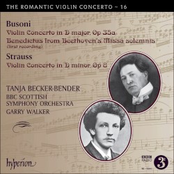 The Romantic Violin Concerto, Volume 16: Busoni: Violin Concerto in D major, op. 35a / Benedictus from Beethoven's Missa solemnis / Strauss: Violin Concerto in D minor, op. 8