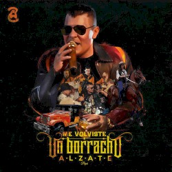 Me volviste un borracho